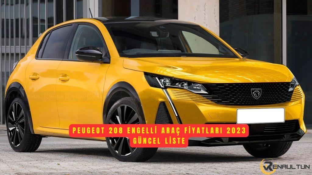 Peugeot 208 Engelli Araç Fiyat Listesi 2023