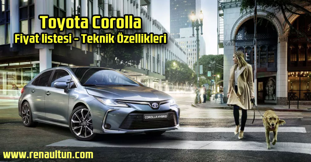 Toyota Corolla 2022 Fiyat Listesi ve Teknik Özellikler