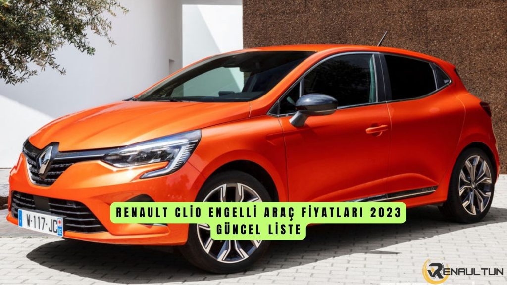 Renault Clio Engelli Araç Fiyat Listesi 2023