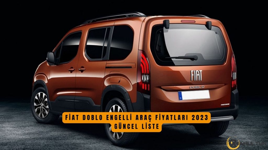 Fiat Doblo Engelli Araç Fiyat Listesi 2023