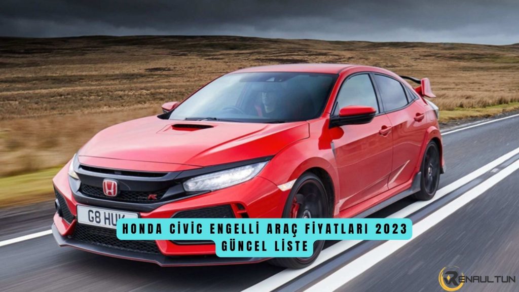 Honda Civic Engelli Araç Fiyat Listesi 2023